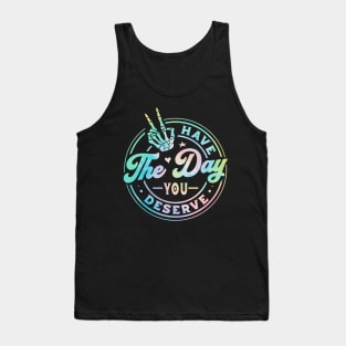 Funny Sarcastic Have The Day You Deserve Skeleton Peace Inspirational Motivational Quote Tank Top